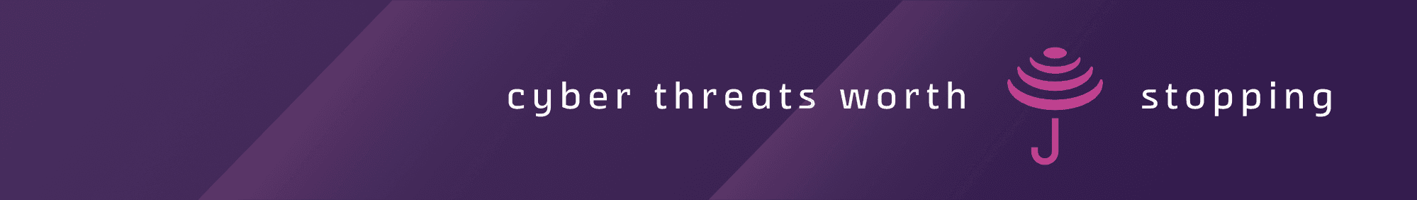 Cyber Threat Worth Stopping visual